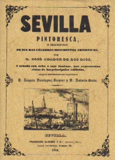 SEVILLA PINTORESCA, O DESCRIPCION DE SUS MÁS CELEBRES MONUMENTOS ARTISITICOS