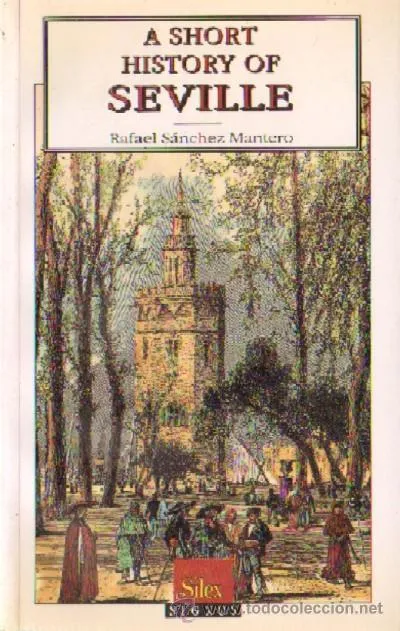 A SHORT HISTORY OF SEVILLE