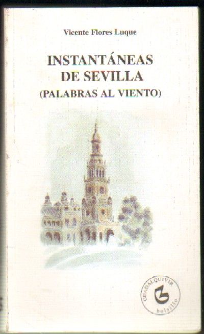 INSTANTANEAS DE SEVILLA ( PALABRAS AL VIENTO )
