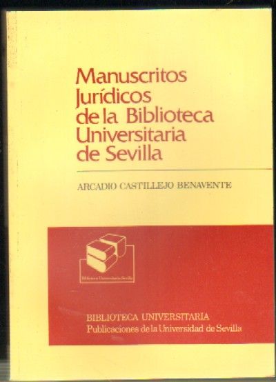 MANUSCRITOS JURIDICOS DE LA BIBLIOTECA UNIVERSITARIA DE SEVILLA