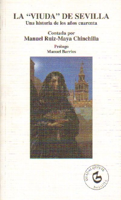 LA VIUDA DE SEVILLA. UNA HISTORIA DE LOS AÑOS CUARENTA.