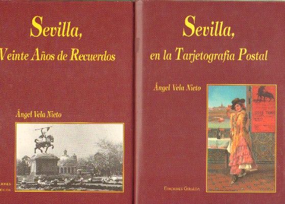 SEVILLA, EN LA TARJETOGRAFIA POSTAL + SEVILLA, VEINTE AÑOS DE RECUERDOS. 2 TOMOS.