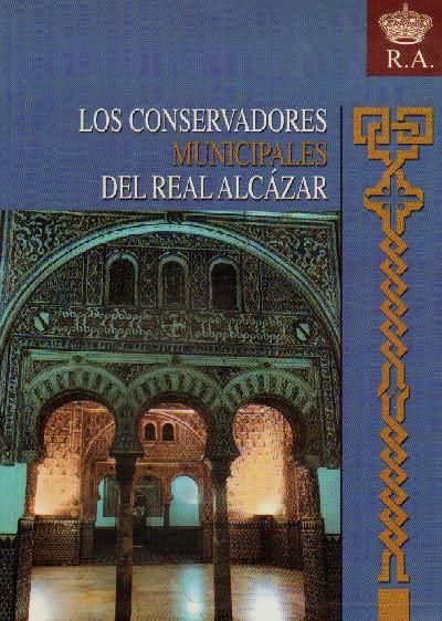 LOS CONSERVADORES MUNICIPALES DEL REAL ALCAZAR.