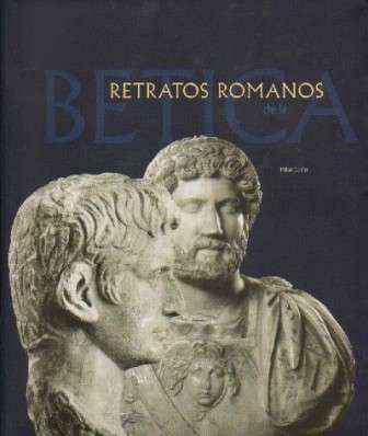 RETRATOS ROMANOS DE LA BETICA.