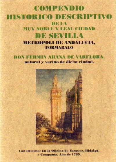 COMPENDIO HISTORICO DESCRIPTIVO DE LA MUY NOBLE Y LEAL CIUDAD DE SEVILLA