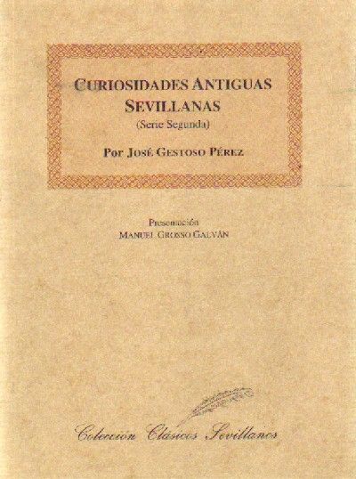 CURIOSIDADES ANTIGUAS SEVILLANAS (SERIE SEGUNDA)