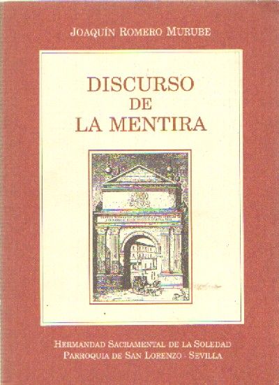 DISCURSO DE LA MENTIRA.  HERMANDAD SACRAMENTAL DE LA SOLEDAD. PARROQUIA DE SAN LORENZO. SEVILLA.