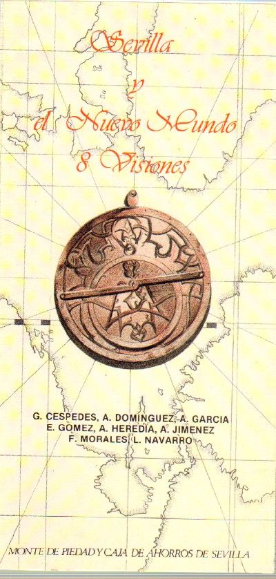 SEVILLA Y EL NUEVO MUNDO. 8 VISIONES.