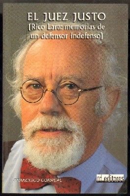 EL JUEZ JUSTO (RICO LARA: MEMORIAS DE UN DEFENSOR INDEFENSO).