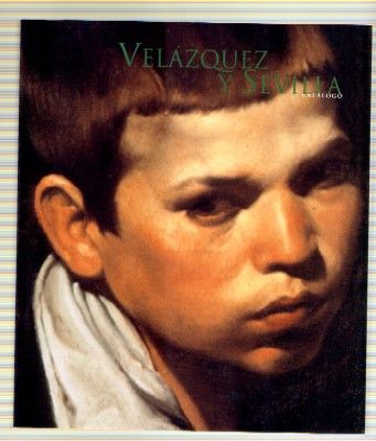VELÁZQUEZ Y SEVILLA. CATÁLOGO + ESTUDIOS. 2 TOMOS