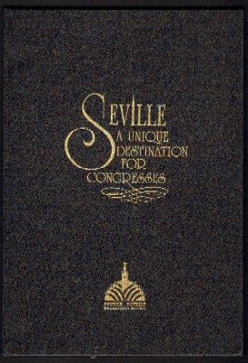 SEVILLE. A UNIQUE DESTINATION FOR CONGRESSES