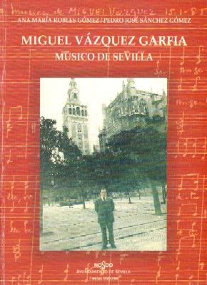 VAZQUEZ GARCIA, MIGUEL. MUSICO DE SEVILLA