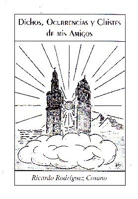 DICHOS, OCURRENCIAS Y CHISTES DE MIS AMIGOS