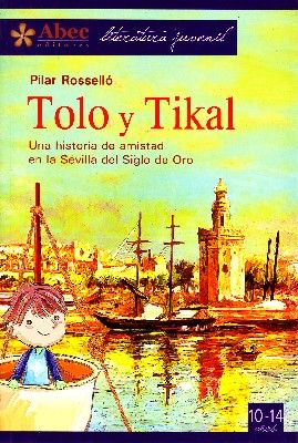TOLO Y TIKAL. UNA HISTORIA DE AMISTAD EN LA SEVILLA DEL SIGLO DE ORO