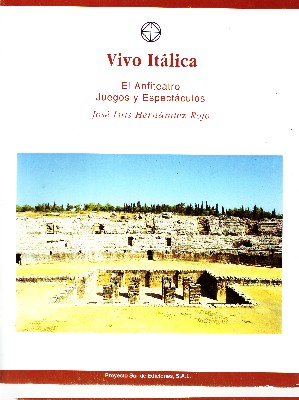 VIVO ITALICA. EL ANFITEATRO JUEGOS Y ESPECTACULOS