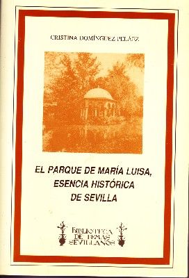EL PARQUE DE MARIA LUISA, ENSENCIA HISTORICA DE SEVILLA.
