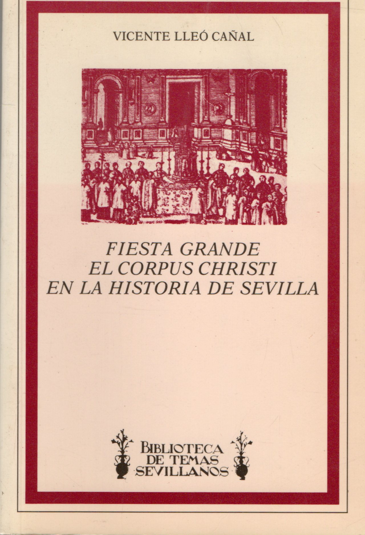 FIESTA GRANDE EL CORPUS CHRISTI EN LA HISTORIA DE SEVILLA.