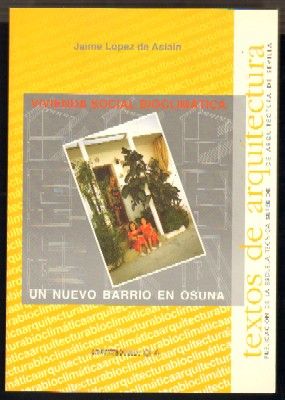 SEMINARIO DE ARQUITECTURA Y MEDIO AMBIENTE. ARQUITECTURA,4. VIVIENDA SOCIAL BIOCLIMÁTICA. UN NUEVO BARRIO EN OSUNA