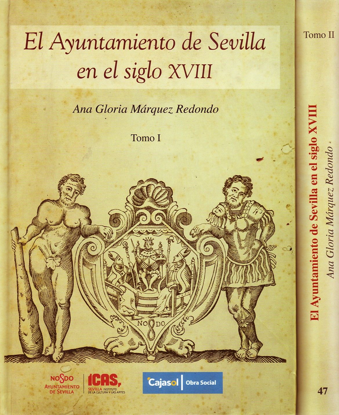 EL AYUNTAMIENTO DE SEVILLA EN EL SIGLO XVIII. OBRA EN DOS TOMOS