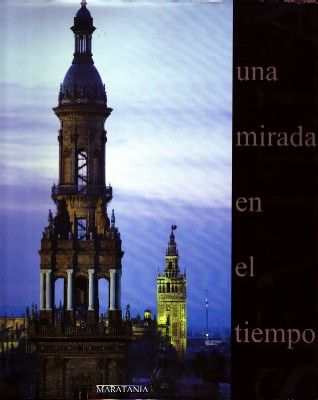 SEVILLA, UNA MIRADA EN EL TIEMPO