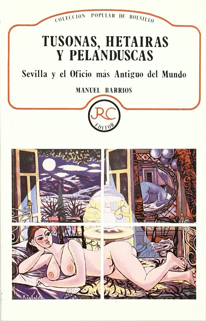 TUSONAS, HETARIAS Y PELANDUSCAS. SEVILLA Y EL OFICIO MAS ANTIGUO DEL MUNDO