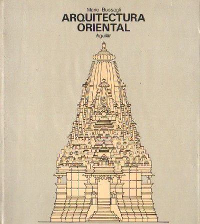 ARQUITECTURA ORIENTAL. COLECCION HISTORIA UNIVERSAL DE LA ARQUITECTURA.