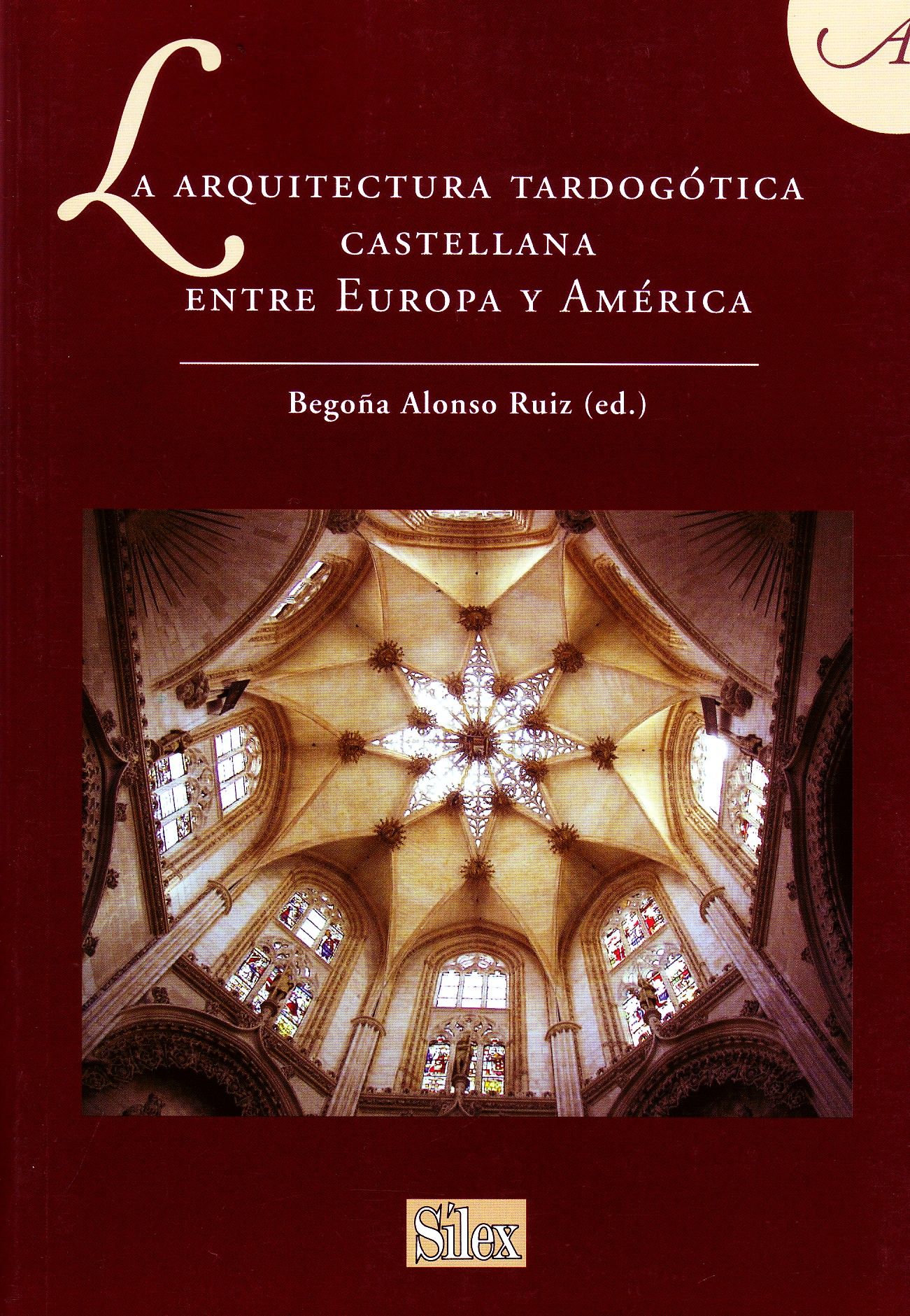 LA ARQUITECTURA TARDOGOTICA CASTELLANA ENTRE EUROPA Y AMERICA.