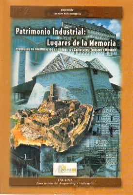 PATRIMONIO INDUSTRIAL: LUGARES DE LA MEMORIA