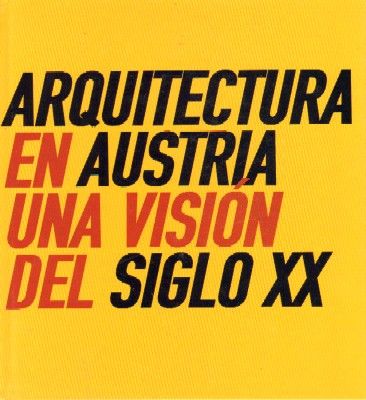 ARQUITECTURA EN AUSTRIA UNA VISION DEL SIGLO XX