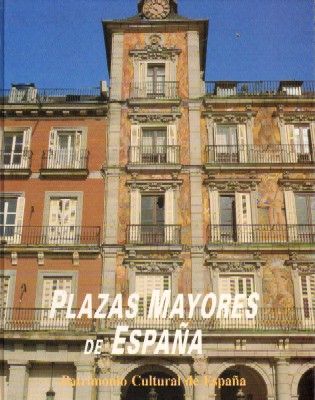 PLAZAS MAYORES DE ESPAÑA. PATRIMONIO CULTURAL DE ESPAÑA
