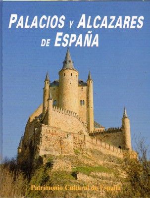 PALACIOS Y ALCÁZARES DE ESPAÑA. PATRIMONIO CULTURAL DE ESPAÑA.