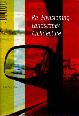 RE-EVISIONING LANDSCAPE/ ARQUITECTURE