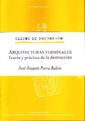 ARQUITECTURAS TERMINALES. TEORIA Y PRACTICA DE LA DESTRUCCION
