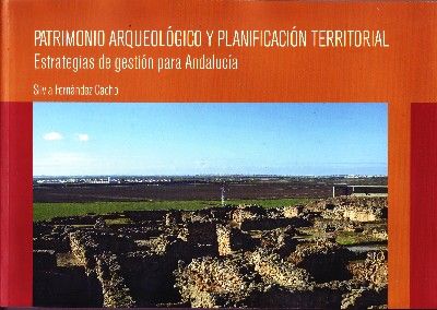 PATRIMONIO ARQUEOLOGICO Y PLANIFICACION TERRITORIAL