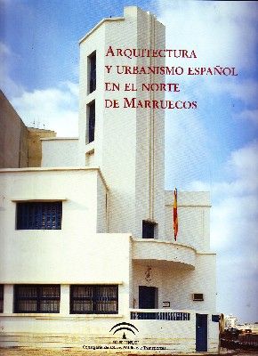 ARQUITECURA Y URBANISMO ESPAÑOL EN EL NORTE DE MARRUECOS.