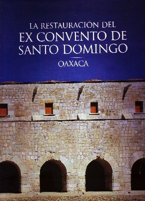 LA RESTAURACION DEL EX CONVENTO DE SANTO DOMINGO