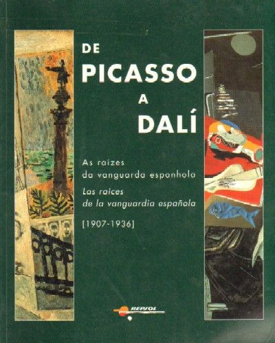 DE PICASSO A DALI. LAS RAICES DE LA VANGUARDIA ESPAÑOLA