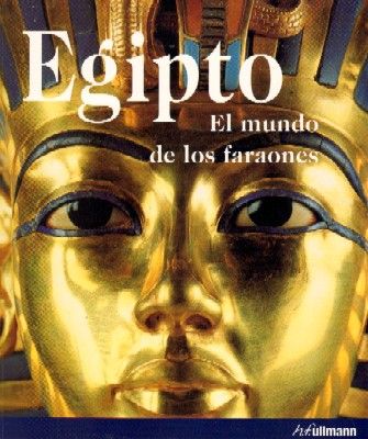EGIPTO. EL MUNDO DE LOS FARAONES