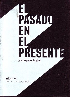 EL PASADO EN EL PRESENTE Y LO PROPIO EN LO AJENO