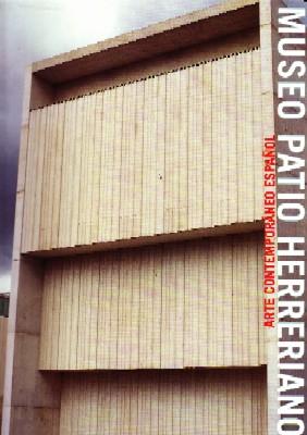 MUSEO PATIO HERRERIANO. ARTE CONTEMPORANEO ESPAÑOL.