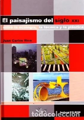 EL PAISAJISMO DEL SIGLO XXI. ENTRE LA ECOLOGIA, LA TECNICA Y LA PLASTICA