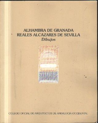 ALHAMBRA DE GRANADA REALES ALCAZARES DE SEVILLA.DIBUJOS.