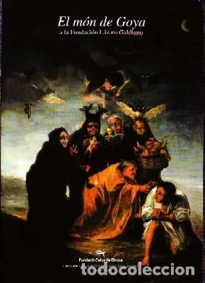 EL MÓN DE GOYA. A LA FUNDACIÓN LÁZARO GALDIANO