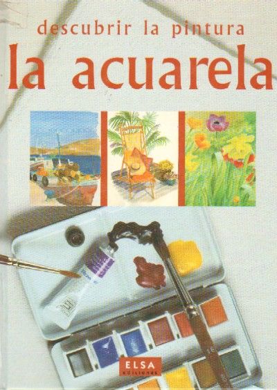 DESCUBRIR LA PINTURA. LA ACUARELA