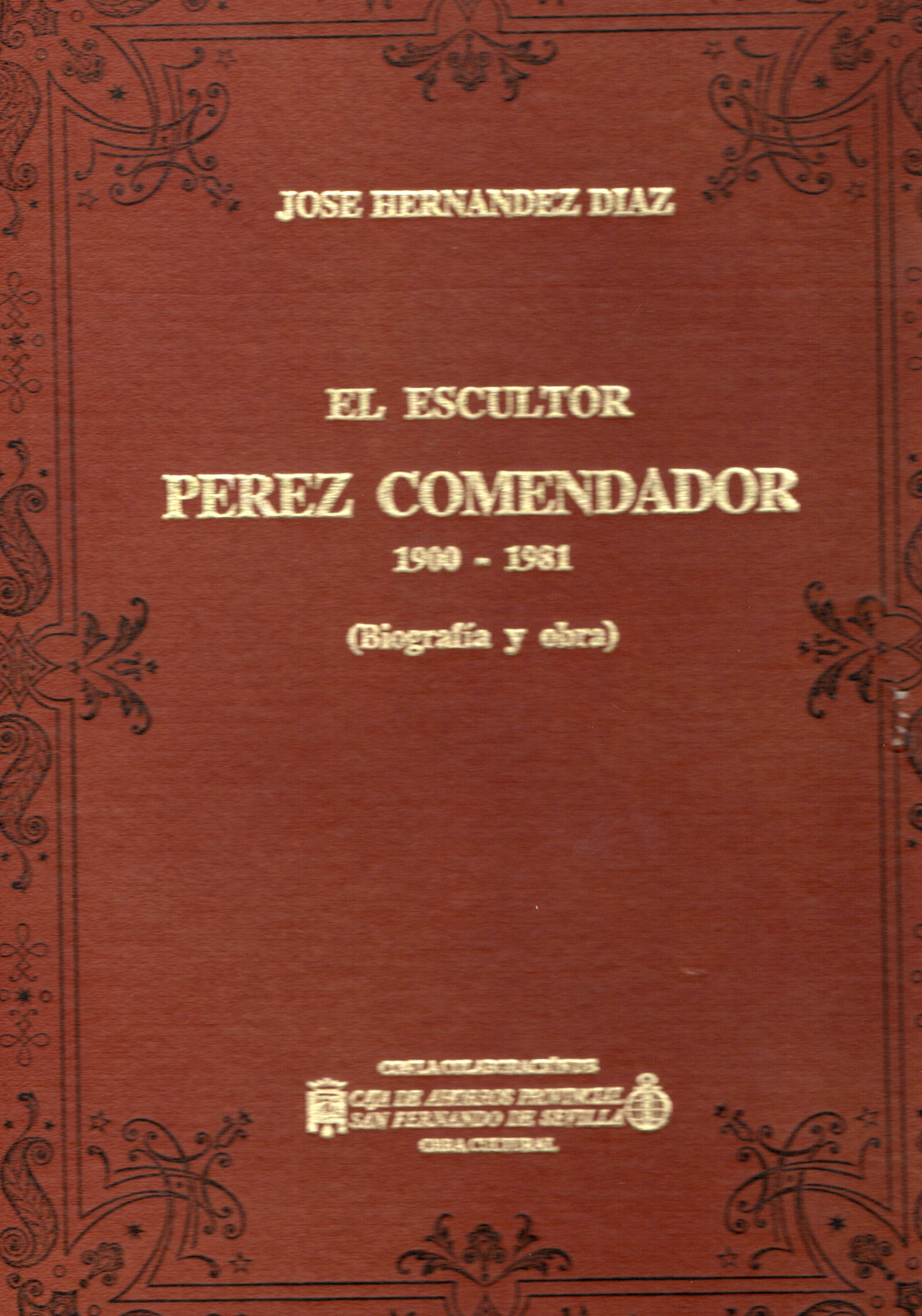 EL ESCULTOR PEREZ COMENDADOR 1900-1981 (BIOGRAFIA Y OBRA)
