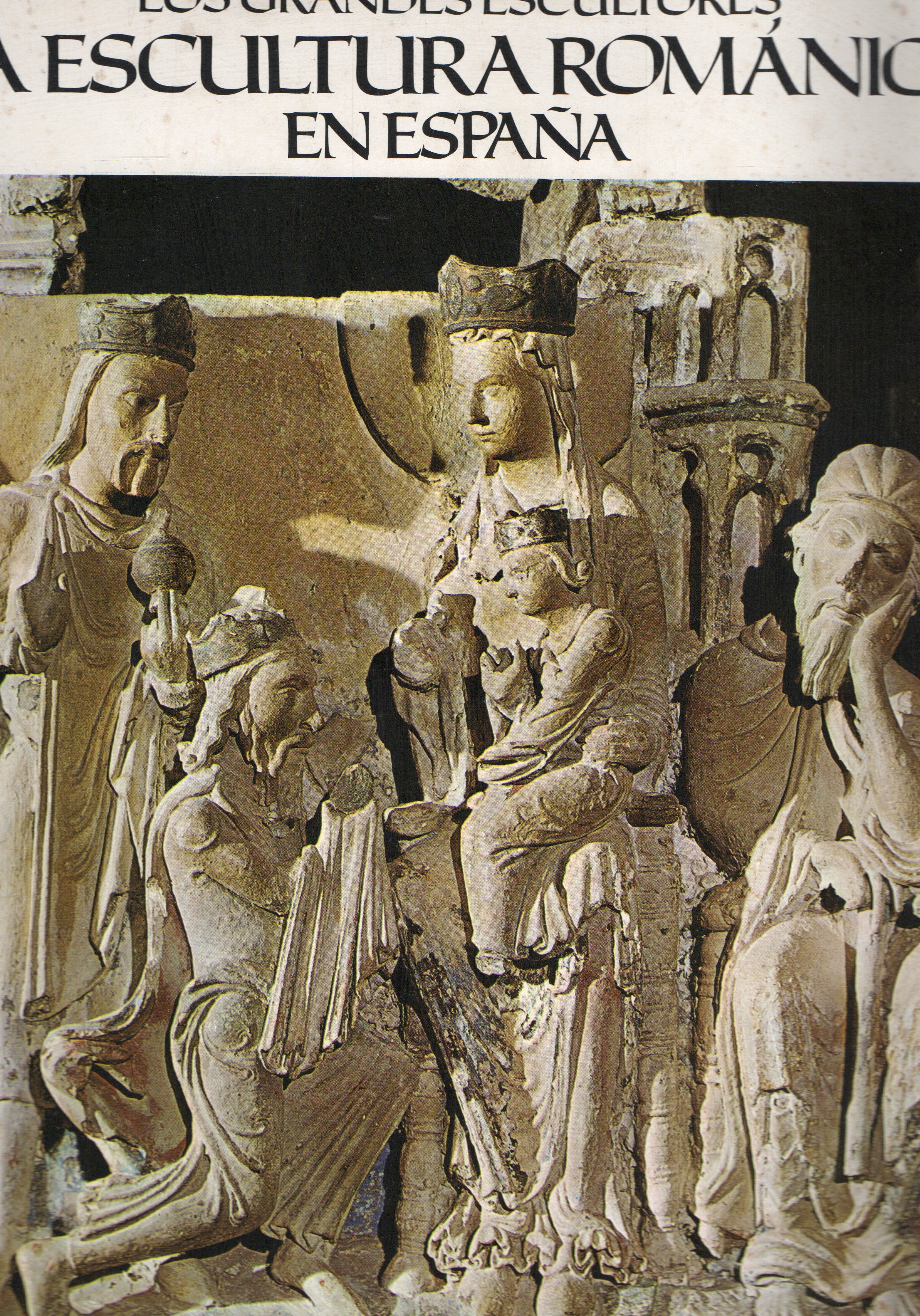 LOS GRANDES ESCULTORES LA ESCULTURA ROMANICA EN ESPAÑA