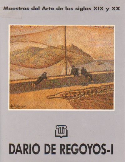 MAESTROS DEL ARTE DE LOS SIGLOS XIX Y XX.DIARIO DE REGOYOS-I