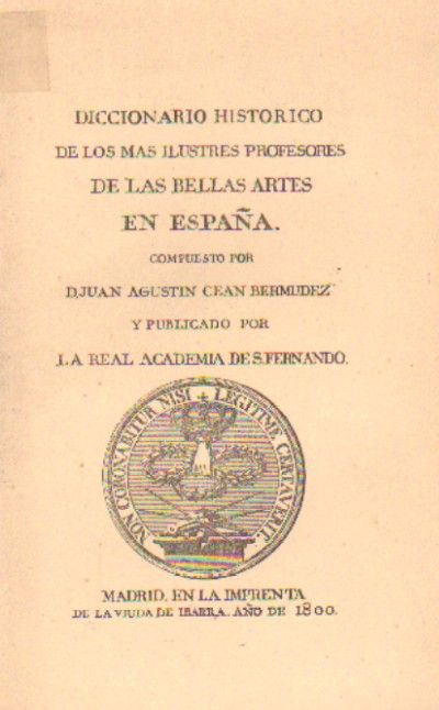 DICCIONARIO HISTORICO DE LOS MAS ILUSTRES PROFESORES DE BELLAS ARTES EN ESPAÑA