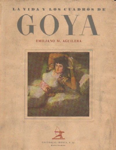 LA VIDA Y LOS CUADROS DE GOYA