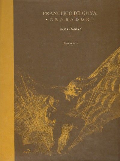 FRANCISCO DE GOYA. GRABADOR. INTANTANEAS. DISPARATES